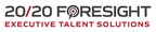 20/20 Foresight Executive Search Unveils New Identity as 20/20 Foresight Executive Talent Solutions