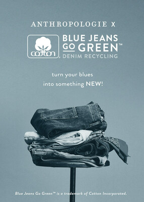 Anthropologie Announces Expanded Collaboration with Cotton Incorporated's Blue Jeans Go Greentm Denim Recycling Program