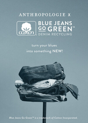 Anthropologie Announces Expanded Collaboration with Cotton Incorporated's Blue Jeans Go Green™ Denim Recycling Program