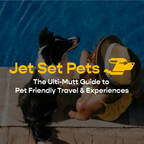 Introducing Jet Set Pets: The Ulti-Mutt Guide to Pet-Friendly Travel &amp; Experiences