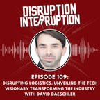 Disrupting Logistics: Unveiling the Tech Visionary Transforming the Industry, David Daeschler