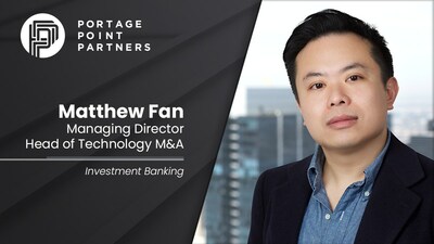 Matthew Fan joins Portage Point Partners as Managing Director & Head of Technology M&A