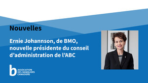 Ernie Johannson, de BMO, nouvelle présidente du conseil d'administration de l'Association des banquiers canadiens