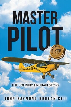 John Raymond Hruban releases 'Master Pilot: The Johnny Hruban Story'