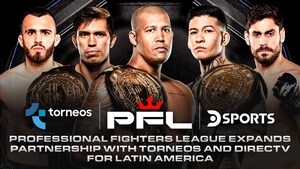 PROFESSIONAL FIGHTERS LEAGUE EXPANDS PARTNERSHIP WITH TORNEOS AND DIRECTV FOR LATIN AMERICA