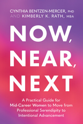 "Now, Near, Next: A Practical Guide for Mid-Career Women to Move from Professional Serendipity to Intentional Advancement " is available now wherever books are sold.