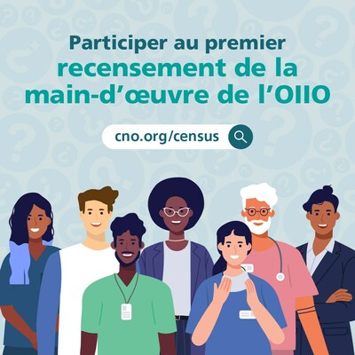 Participer au premier recensement de la main-d'oeuvre de l'OIIO (Groupe CNW/Ordre des infirmires et infirmiers de l'Ontario)