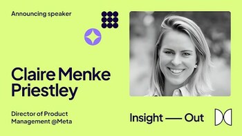 Speaker at Insight Out 2024 - Claire Menke Priestly, Director of Product Management at Meta