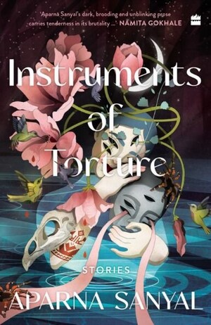 HarperCollins presents 'INSTRUMENTS of TORTURE' by Aparna Sanyal