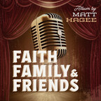 Difference Media Presents "Faith, Family &amp; Friends" by Pastor Matt Hagee: A Reverent Masterpiece Featuring Acclaimed Artists