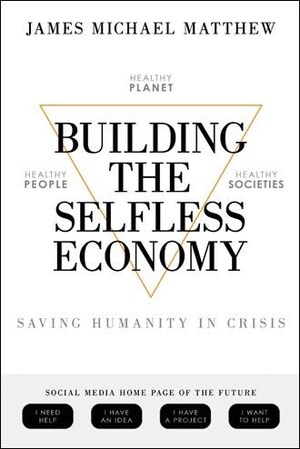 James Michael Matthew releases 'Building the Selfless Economy'