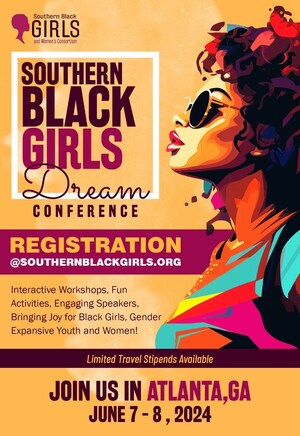 Southern Black Girls And Women's Consortium Announces 2024 Black Girls Dream Conference, June 7-8 In Atlanta, Georgia