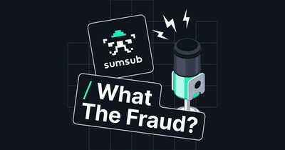 Sumsub Launches 'What The Fraud?' Podcast