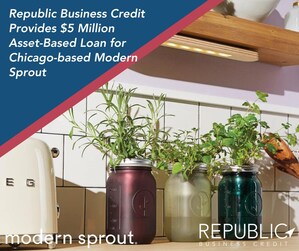 Republic Business Credit Provides $5 Million Asset-Based Loan for Chicago-based Modern Sprout