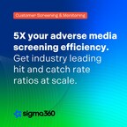 Sigma360 Announces Significant Upgrades to Adverse Media Screening Capabilities