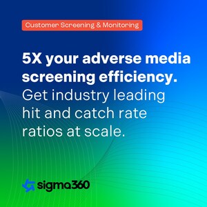 Sigma360 Announces Significant Upgrades to Adverse Media Screening Capabilities