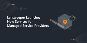 Lansweeper Launches New Services for Managed Service Providers