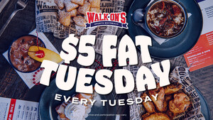IT'S BACK! WALK-ON'S SPORTS BISTREAUX EXTENDS "EVERY TUESDAY IS FAT TUESDAY" EVENT, SPICES UP SPECIAL MENU WITH TASTY, NEW OPTIONS