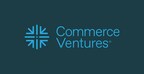 Commerce Ventures Announces Oversubscribed Fund V to Continue Investing In the Future of Retail and Financial Services