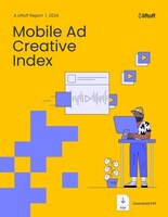 Liftoff 2024 Mobile Ad Creative Index Report