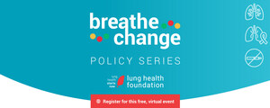 Breathe Change: Lung Health Foundation Launches First of Three Landmark Policy Forums on Thursday, March 7