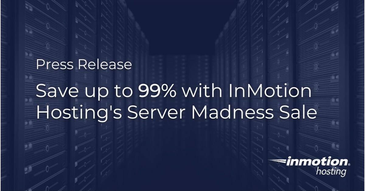 Save up to 99% with InMotion Hosting’s Server Madness Sale