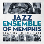 Jazz Ensemble of Memphis Showcases the Legendary Music Hub's Rising Talents on "Playing in the Yard," Set for Release April 5 on Memphis International Records