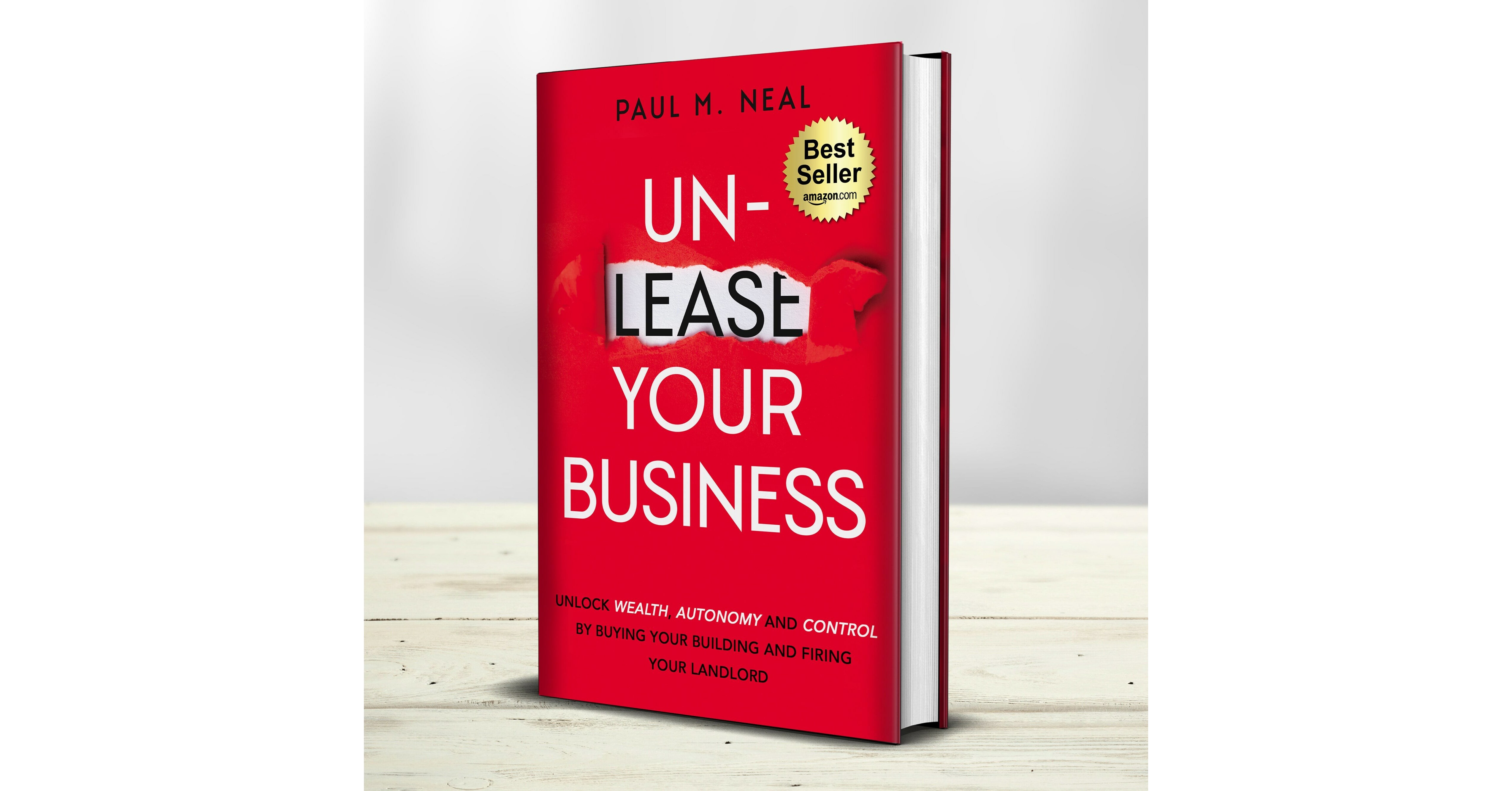 Un-Lease Your Business: Unlock Wealth, Autonomy and Control by Buying Your Building and Firing Your Landlord, Amazon Best-selling Book, Free for One Week Only