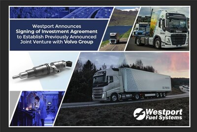 Westport signs investment agreement with Volvo Group to accelerate the commercialization and global adoption of Westport's HPDI™ fuel system technology for long-haul and off-road applications (CNW Group/Westport Fuel Systems Inc.)