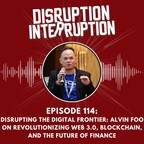 Disrupting the Digital Frontier: Alvin Foo on Revolutionizing Web 3.0, Blockchain, and the Future of Finance