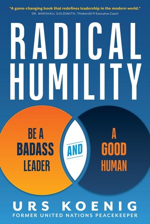 Former UN Peacekeeper Shares How Business Leaders Can Harness Humility to Unlock Leadership's Winning Edge In A Complex World