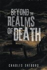 Author Charles Sherrod releases 'Beyond the Realms of Death'