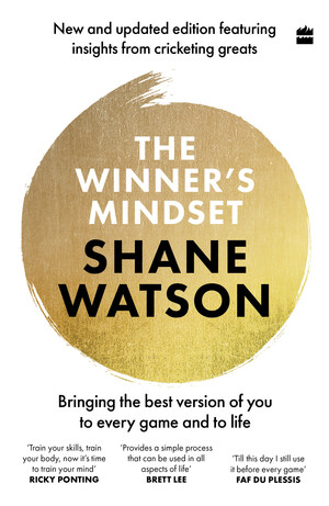HarperCollins is proud to announce the release of 'THE WINNER'S MINDSET - Bringing the best version of you to every game and to life' by Shane Watson