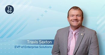 Travis Saxton, EVP of Enterprise Solutions, T3 Sixty