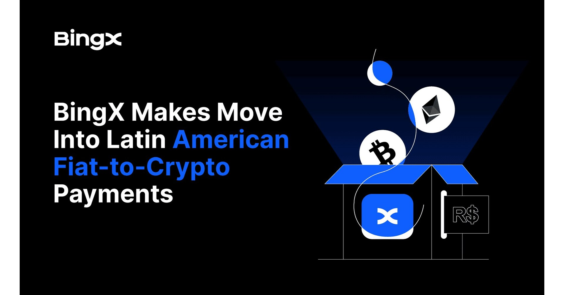 Global Leading Crypto Exchange BingX Makes Move Into Latin American Fiat-to-Crypto  Payments