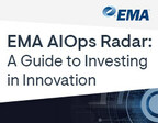 EMA AIOps Radar™ Report Finds That the Marketplace is Evolving at an Accelerated Rate