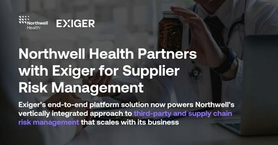 Jessica Olphie, MPA, CMRP, VP, Supply Chain, Northwell: “By implementing [Exiger], we'll gain the capability to dynamically segment our vendor population into risk tiers, while also leveraging NLP and AI assisted deep web searching that will bring greater insight into our supply chain, and ongoing monitoring of critical suppliers.”