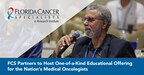 Florida Cancer Specialists &amp; Research Institute Partners to Host One-of-a-Kind Educational Offering for the Nation's Medical Oncologists