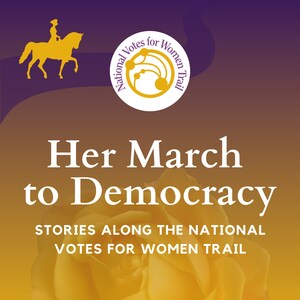 New Podcast Highlights How American Women Won the Vote with Stories Along the National Votes for Women Trail