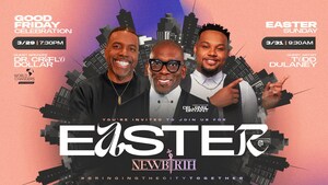 New Birth Announces Easter Weekend's Mega Outreach Activity, Sunday Service Featuring Gospel Artist Todd Dulaney