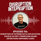 Disruption of Extreme Data Exploitation: Charlie Silver’s Permission-Based Advertising Empowers Users