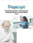 TriageLogic's New Ebook Highlights How Technology and Nurses are Improving Telehealth and Remote Patient Monitoring