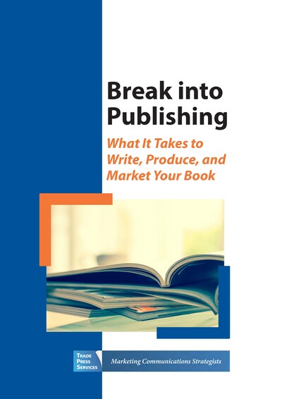 White Paper: Break Into Publishing: What It Takes to Write, Produce, and Market Your Book