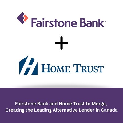 Fairstone Bank and Home Trust to Merge, Creating the Leading Alternative Lender in Canada (CNW Group/Fairstone Financial Inc.)