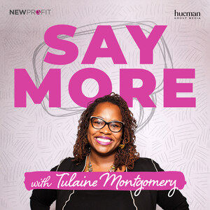 New Profit Launches Second Season of "Say More with Tulaine Montgomery" Podcast, Featuring Radically Candid Conversations About Building an America Where Everyone Can Thrive