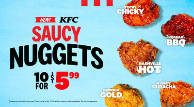 KFC is getting saucy and taking its finger lickin' good chicken nuggets to a whole new level with NEW Saucy Nuggets, with five flavors available at KFC restaurants nationwide starting April 1. Choose from brand-new sauces including Honey Sriracha, Korean BBQ and Sticky Chicky Sweet ‘n Sour Sauce, and two highly requested fan favorites, Nashville Hot and Georgia Gold. For just $5.99, sauce lovers can snag a 10-piece of KFC's new Saucy Nuggets at participating locations.