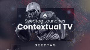 Seedtag Launches Contextual TV, a First-of-its-Kind Solution for CTV Advertisers