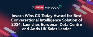 Invoca Wins CX Today Award for Best Conversational Intelligence Solution of 2024; Launches European Data Centre and Adds UK Sales Leader