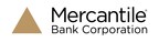 Mercantile Bank Corporation Announces Robust First Quarter Results