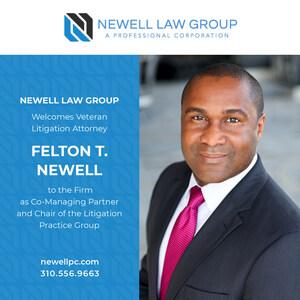 Newell Law Group Welcomes Veteran Litigator Felton T. Newell to the Partnership